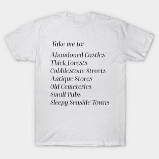Take me to abandoned castles T-Shirt